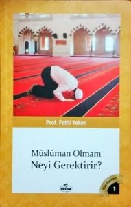 MÜSLÜMAN OLMAM NEYİ GEREKTİRİR?